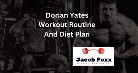 The Dorian Yates Workout Routine & Diet .